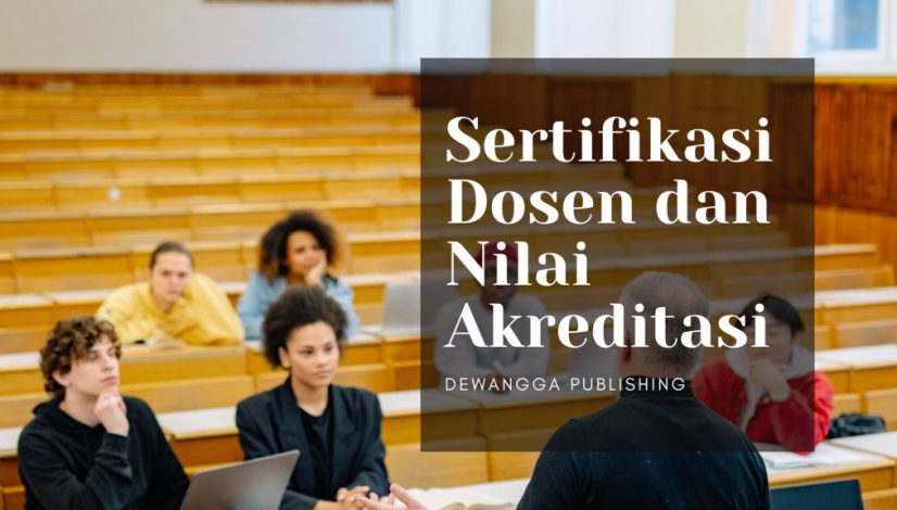 peran sertifikasi dosen dalam meningkatkan akreditasi perguruan tinggi