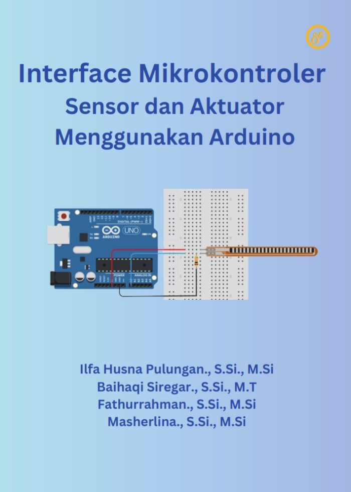 Interface Mikrokontroler Sensor dan Aktuator Menggunakan Arduino