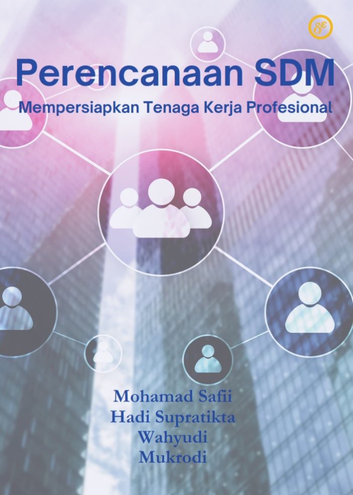 Perencanaan SDM Mempersiapkan Tenaga Kerja Profesional