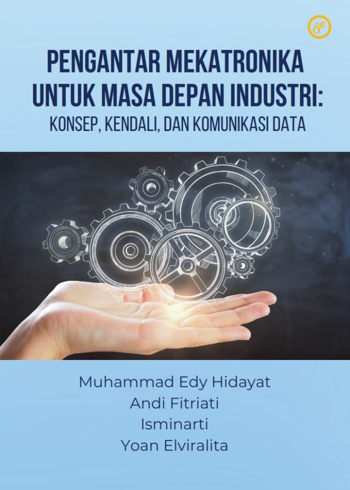 Pengantar Mekatronika Untuk Masa Depan Industri: Konsep, Kendali, dan Komunikasi Data