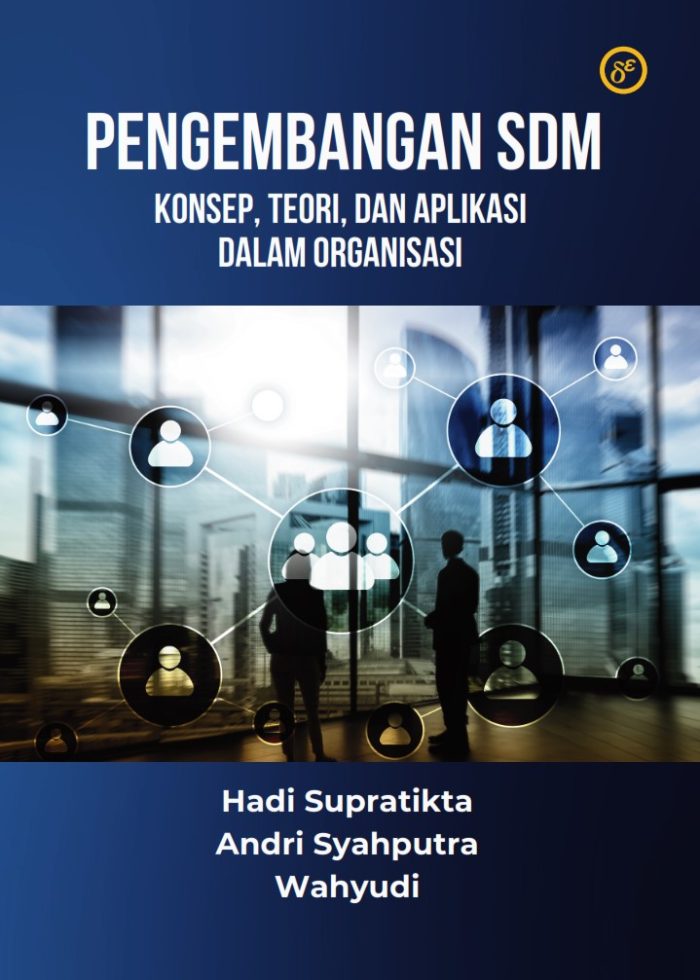 Pengembangan SDM: Konsep, Teori, dan Aplikasi Dalam Organisasi