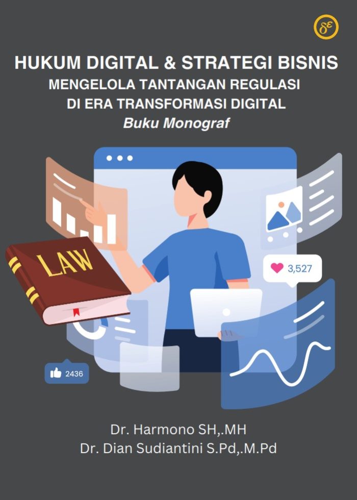 HUKUM DIGITAL & STRATEGI BISNIS MENGELOLA TANTANGAN REGULASI DI ERA TRANSFORMASI DIGITAL