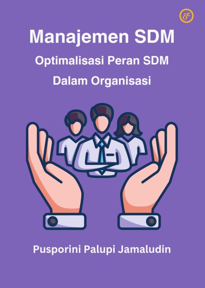 Manajemen SDM: Optimalisasi Peran SDM Dalam Organisasi