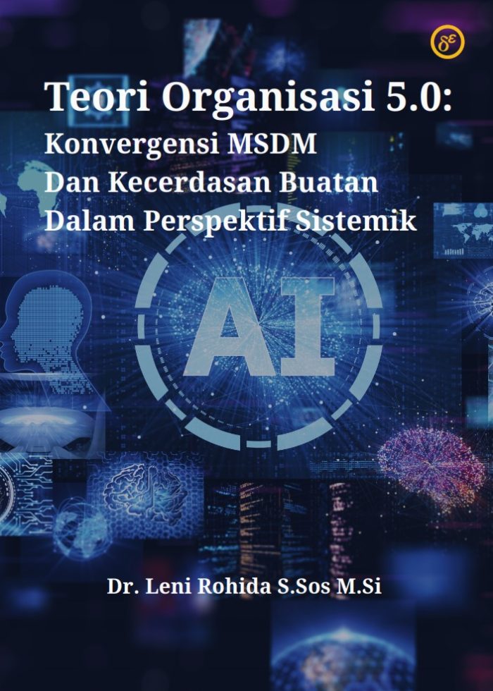 Teori Organisasi 5.0: Konvergensi MSDM dan Kecerdasan Buatan Dalam Perspektif Sistemik