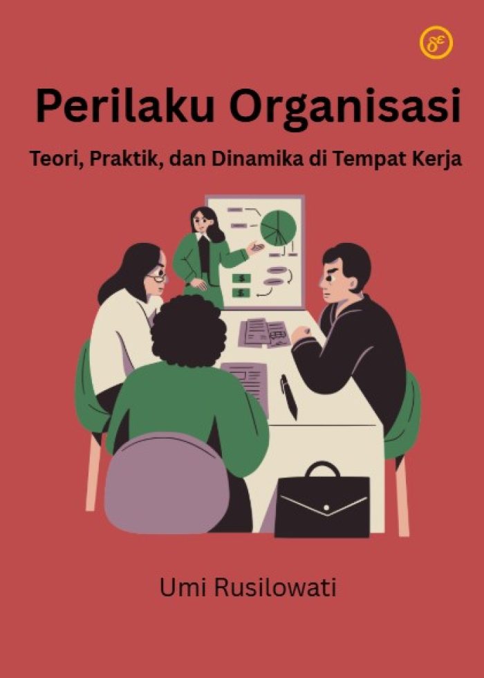 Perilaku Organisasi Teori, Praktik, dan Dinamika di Tempat Kerja