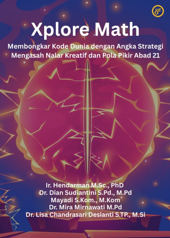 Xplore Math Membongkar Kode Dunia dengan Angka Strategi Mengasah Nalar Kreatif dan Pola Pikir Abad 21