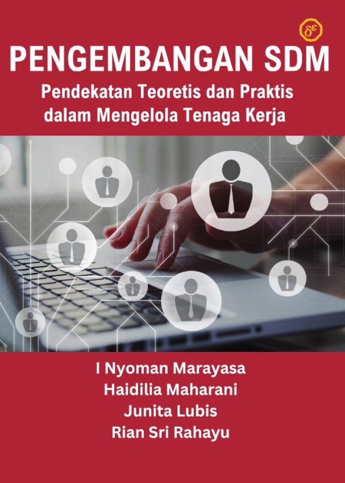PENGEMBANGAN SDM: Pendekatan Teoretis dan Praktis dalam Mengelola Tenaga Kerja