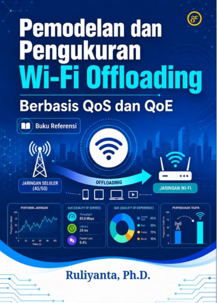 Pemodelan dan Pengukuran Wi-Fi Offloading Berbasis QoS dan QoE : Buku Referensi