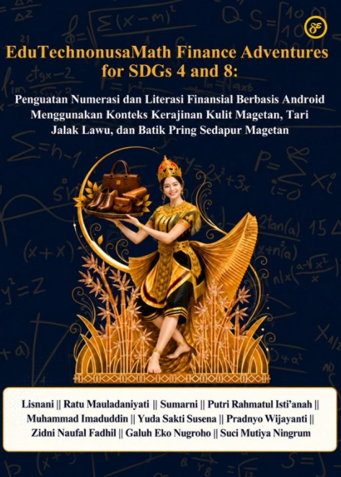 EduTechnonusaMath Finance Adventures For SDGs 4 and 8: Penguatan Numerasi dan Literasi Finansial Berbasis Android Menggunakan Konteks Kerajinan Kulit Magetan, Tari Jalak Lawu, dan Batik Pring Sedapur Magetan
